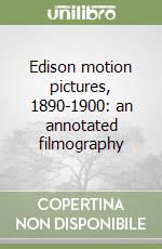 Edison motion pictures, 1890-1900: an annotated filmography