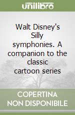 Walt Disney's Silly symphonies. A companion to the classic cartoon series