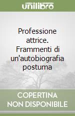 Professione attrice. Frammenti di un'autobiografia postuma