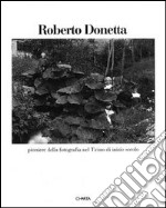 Roberto Donetta. Pioniere della fotografia nel Ticino di inizio secolo. Catalogo della mostra (Lugano, Museo Cantonale d'arte, 26 aprile-6 giugno 1993)