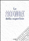 Le profondità della superficie. Catalogo della mostra (Viareggio, villa La Versiliana, 10 luglio-1 agosto 1993) libro