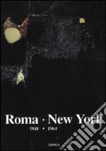 Roma-New York (1948-1964). Catalogo della mostra (New York, 5 novembre 1993-15 gennaio 1994) libro