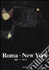 Roma-New York (1948-1964). Catalogo della mostra (New York, 5 novembre 1993-15 gennaio 1994) libro