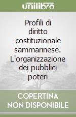 Profili di diritto costituzionale sammarinese. L'organizzazione dei pubblici poteri