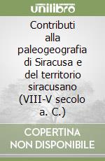 Contributi alla paleogeografia di Siracusa e del territorio siracusano (VIII-V secolo a. C.) libro