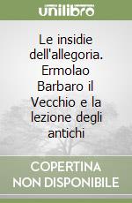 Le insidie dell'allegoria. Ermolao Barbaro il Vecchio e la lezione degli antichi libro