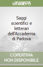 Saggi scientifici e letterari dell'Accademia di Padova libro