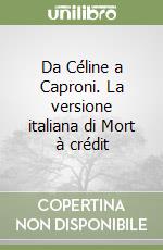 Da Céline a Caproni. La versione italiana di Mort à crédit libro