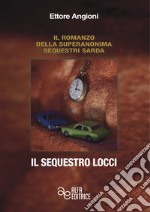 Il sequestro Locci. Ediz. integrale libro