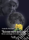 «Ma io non vedevo quella luna». Breve antologia di Grazia Deledda libro di Mastino Isabella