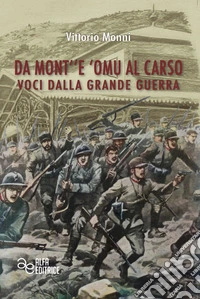 Da Mont''e 'Omu al Carso. Voci dalla Grande Guerra libro