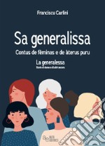 Sa generalissa. Contus de fèminas e de àteru puru-La generalessa. Storie di donne e di altro ancora. Ediz. bilingue libro