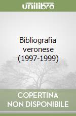 Bibliografia veronese (1997-1999) libro