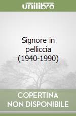 Signore in pelliccia (1940-1990) libro