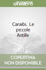 Caraibi. Le piccole Antille