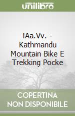 !Aa.Vv. - Kathmandu Mountain Bike E Trekking Pocke libro