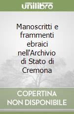 Manoscritti e frammenti ebraici nell'Archivio di Stato di Cremona