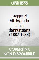 Saggio di bibliografia critica dannunziana (1882-1938)