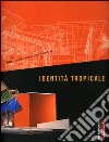 Identità tropicale. Metamorph. 9ª Mostra internazionale di architettura Biennale di Venezia (12 settembre-7 novembre 2004) libro