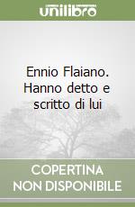 Ennio Flaiano. Hanno detto e scritto di lui libro