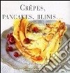 Crêpes, pancakes, blinis.... Ediz. a colori libro di Le Foll Camille