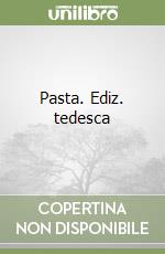 Pasta. Ediz. tedesca libro