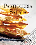 Pasticceria salata. Ediz. a colori libro