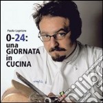 0-24: una giornata in cucina libro