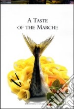 A taste of the Marche. Ediz. a colori libro