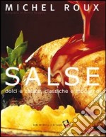 Salse. Dolci e salate, classiche e moderne. Ediz. a colori libro