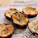 Flan, sformati e clafoutis. Ediz. a colori libro