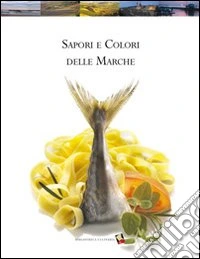 Sapori e colori delle Marche