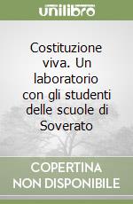 Costituzione viva. Un laboratorio con gli studenti delle scuole di Soverato libro