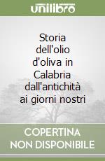 Storia dell'olio d'oliva in Calabria dall'antichità ai giorni nostri libro