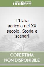 L'Italia agricola nel XX secolo. Storia e scenari libro