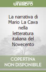 La narrativa di Mario La Cava nella letteratura italiana del Novecento libro