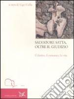 Salvatore Satta, oltre il giudizio. Il diritto, il romanzo, la vita libro