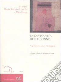 La doppia vita delle donne. Aspirazioni, etica e sviluppo