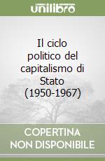 Il ciclo politico del capitalismo di Stato (1950-1967) libro