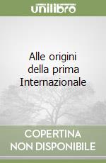 Alle origini della prima Internazionale