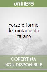 Forze e forme del mutamento italiano libro