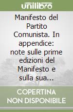 Manifesto del Partito Comunista. In appendice: note sulle prime edizioni del Manifesto e sulla sua diffusione libro