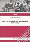 La classe operaia nel mondo 1975-2002 libro