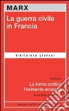 La guerra civile in Francia-La forma politica finalmente scoperta libro