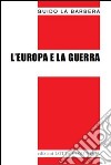 L'europa e la guerra libro di La Barbera Guido