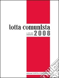 Lotta comunista. Annata 2008