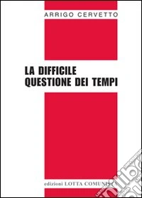 La difficile questione dei tempi