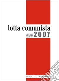 Lotta comunista. Annata 2007