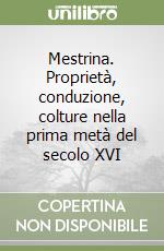 Mestrina. Proprietà, conduzione, colture nella prima metà del secolo XVI