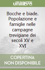 Bocche e biade. Popolazione e famiglie nelle campagne trevigiane dei secoli XV e XVI libro